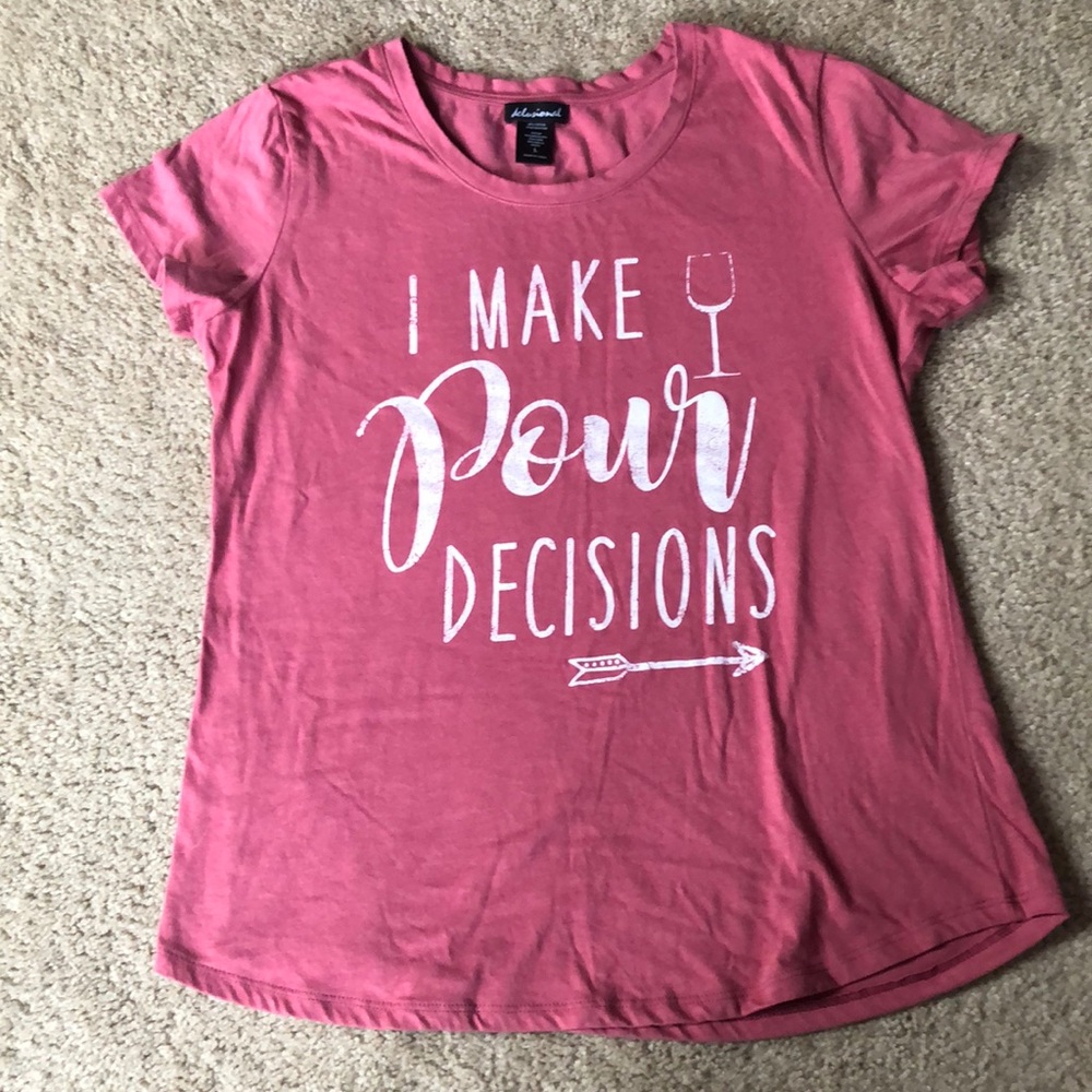 “I make pour decisions” t-shirt